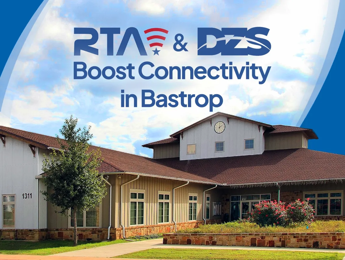 RTA & DZS Boost Connectivity in Bastrop